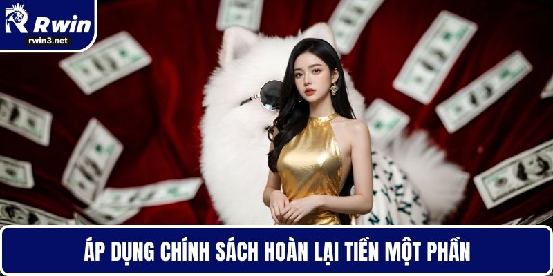 Áp dụng chính sách hoàn lại tiền một phần