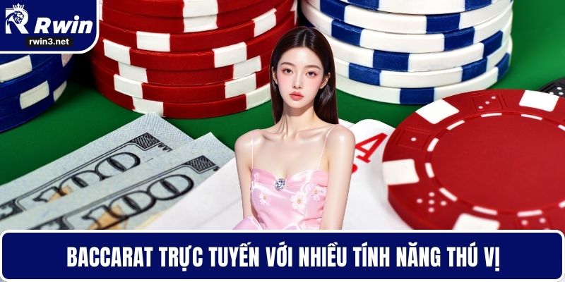 Baccarat trực tuyến với nhiều tính năng thú vị