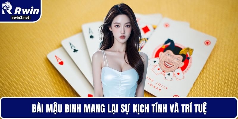 Bài mậu binh mang lại sự kịch tính và trí tuệ