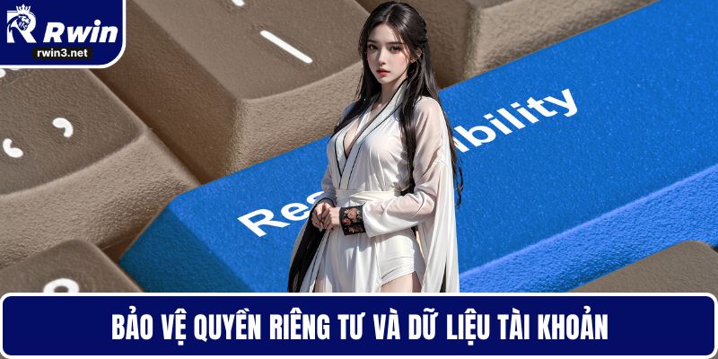 Bảo vệ quyền riêng tư và dữ liệu tài khoản