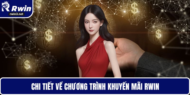 Chi tiết về chương trình khuyến mãi RWIN