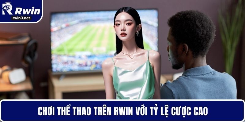 Chơi thể thao trên RWIN với tỷ lệ cược cao
