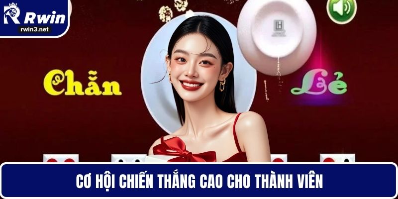 Cơ hội chiến thắng cao cho thành viên