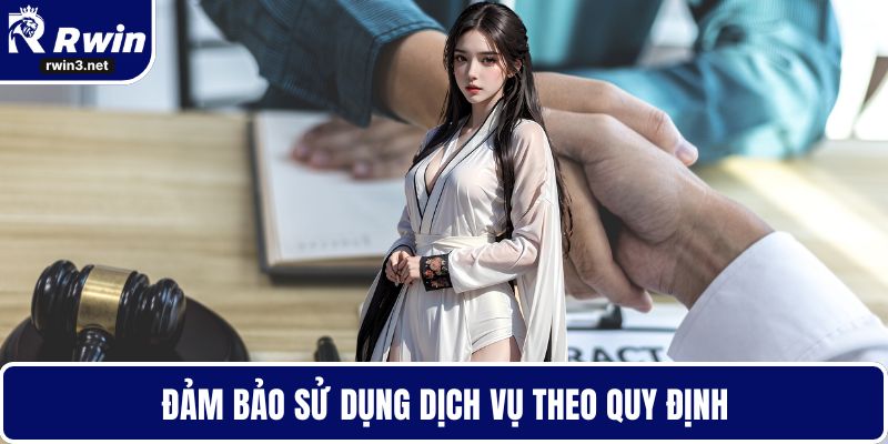 Đảm bảo sử dụng dịch vụ theo quy định
