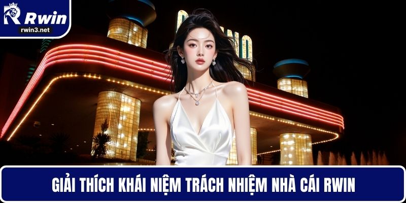 Giải thích khái niệm trách nhiệm nhà cái RWIN