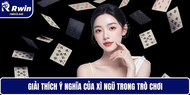 Giải thích ý nghĩa của Xì Ngũ trong trò chơi