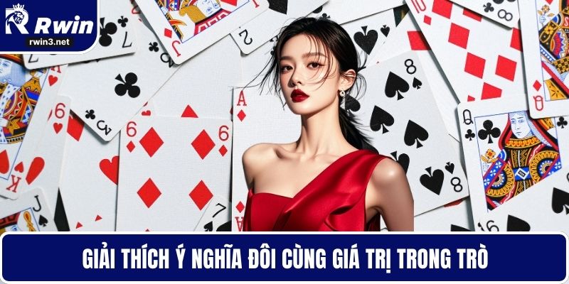 Giải thích ý nghĩa đôi cùng giá trị trong trò