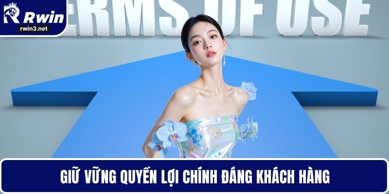 Giữ vững quyền lợi chính đáng khách hàng
