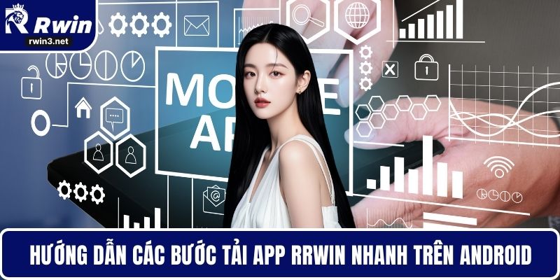 Hướng dẫn các bước tải app RWIN nhanh trên Android