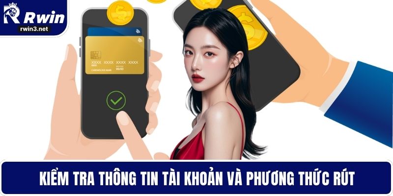 Kiểm tra thông tin tài khoản và phương thức rút