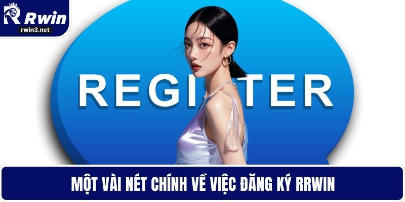 Một vài nét chính về việc đăng ký RWIN