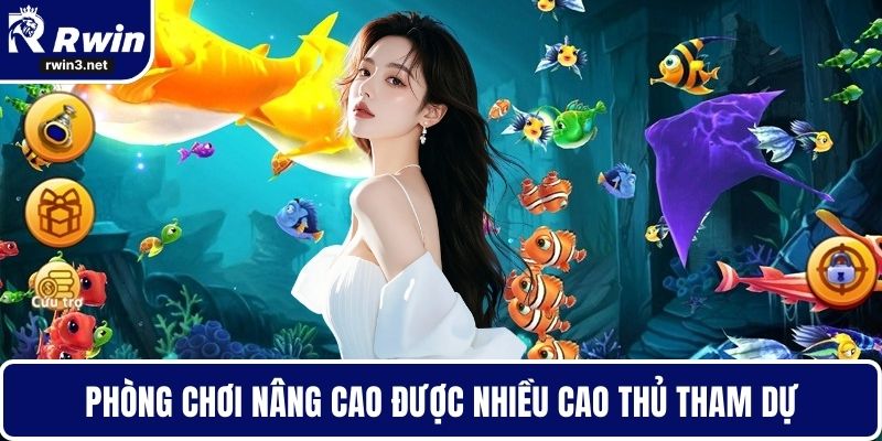 Phòng chơi nâng cao được nhiều cao thủ tham dự