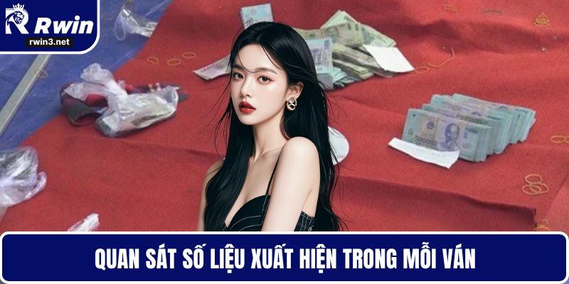 Quan sát số liệu xuất hiện trong mỗi ván