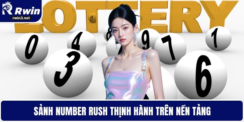 Sảnh Number Rush thịnh hành trên nền tảng