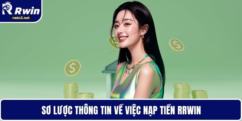 Sơ lược thông tin về việc nạp tiền RWIN
