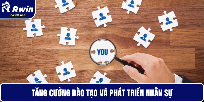 Tăng cường đào tạo và phát triển nhân sự