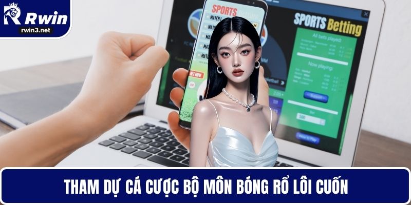 Tham dự cá cược bộ môn bóng rổ lôi cuốn