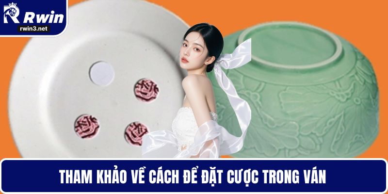 Tham khảo về cách để đặt cược trong ván 