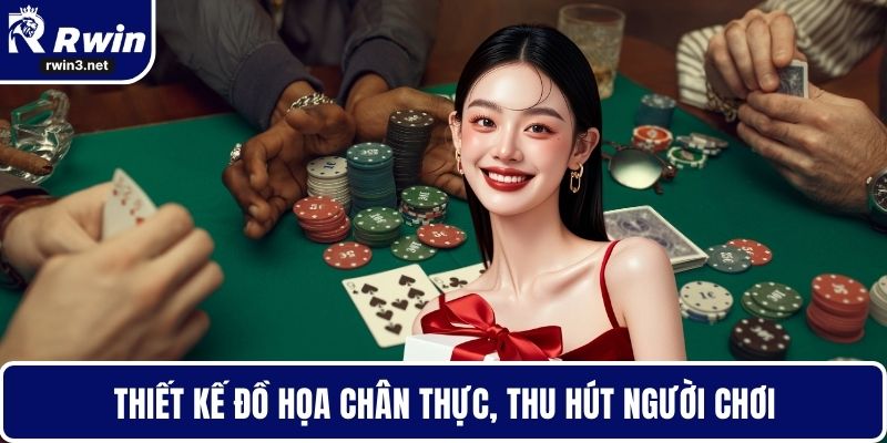 Thiết kế đồ họa chân thực, thu hút người chơi