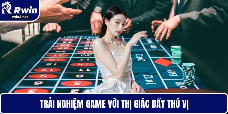 Trải nghiệm game với thị giác đầy thú vị
